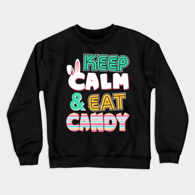 Cute Keep Calm & Eat Candy Easter Bunny Holiday Crewneck Sweatshirt by theperfectpresents